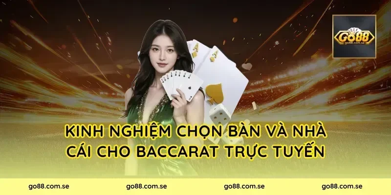 Kinh nghiệm chọn bàn và cổng game cho Baccarat Trực Tuyến