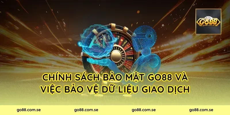 Chính sách bảo mật Go88 và việc bảo vệ dữ liệu giao dịch