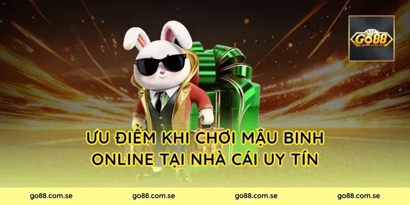 Ưu điểm khi chơi Mậu Binh Online tại cổng game uy tín