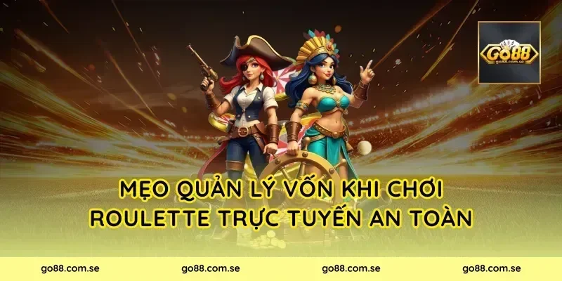 Mẹo quản lý vốn khi chơi roulette trực tuyến an toàn
