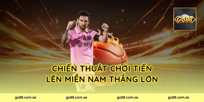 Chiến thuật chơi Tiến Lên Miền Nam thắng lớn