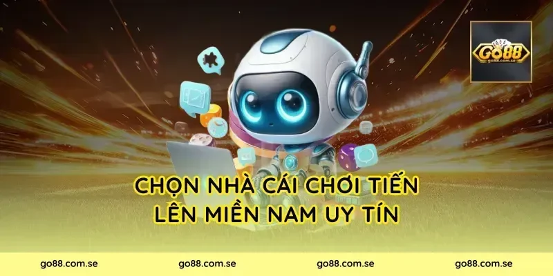 Chọn cổng game chơi Tiến Lên Miền Nam uy tín