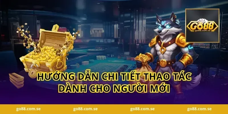 Hướng Dẫn Chi Tiết Thao Tác Dành Cho Người Mới