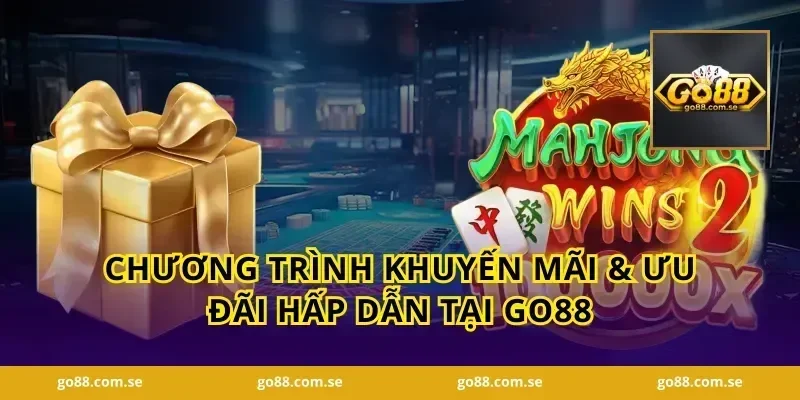 Chương Trình Khuyến Mãi & Ưu Đãi Hấp Dẫn Tại GO88